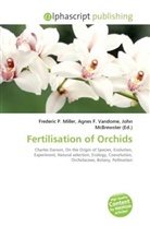 Agne F Vandome, John McBrewster, Frederic P. Miller, Agnes F. Vandome - Fertilisation of Orchids