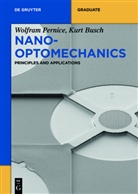 Kurt Busch, Wolfra Pernice, Wolfram Pernice - Nano-Optomechanics