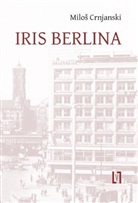 Milo Crnjanski, Milos Crnjanski - Iris Berlina