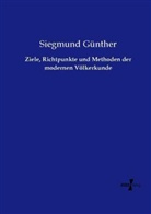 Siegmund Günther - Ziele, Richtpunkte und Methoden der modernen Völkerkunde