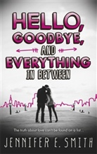 Jennifer E Smith, Jennifer E. Smith - Hello, Goodbye and Everything in Between