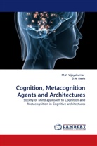 D N Davis, D. N. Davis, M Vijayakumar, M V Vijayakumar, M. V. Vijayakumar - Cognition, Metacognition Agents and Architectures