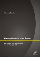 Anne Katharina Roscher - Wiedergeburt der alten Rassen: Wie sinnvoll sind Rückzüchtung und Erhaltungszucht?