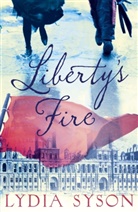 Lydia Syson, Syson Lydia - Liberty''s Fire