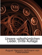 August H. Hoffmann von Fallersleben, August Heinrich Hoffmann von Fallersleben - Unsere volksthümlichen Lieder