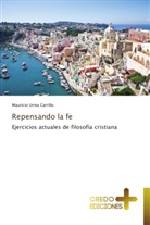 Mauricio Urrea Carrillo - Repensando la fe