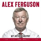 Alex Ferguson, James Macpherson - ALEX FERGUSON My Autobiography (Audio book)