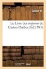 Gaston iii - Le livre des oraisons de gaston