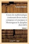 Blondel, Francois Blondel, François Blondel, Blondel-f - Cours de mathematique contenant