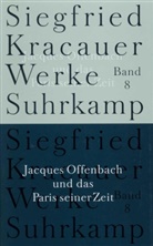 Siegfried Kracauer, Ingrid Belke, Inka Mülder-Bach - Werke - 8: Jacques Offenbach und das Paris seiner Zeit