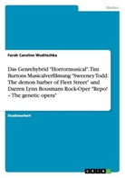 Farah C. Woditschka, Farah Caroline Woditschka - Das Genrehybrid "Horrormusical". Tim Burtons Musicalverfilmung "Sweeney Todd: The demon barber of Fleet Street" und Darren Lynn Bousmans Rock-Oper "Repo! - The genetic opera"