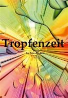 Nico Bielow - Tropfenzeit by Nico Bielow (Tischaufsteller DIN A5 hoch)
