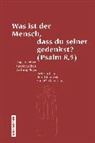 Michaela Bauks, Michaela Herausgegeben von Bauks, Kathrin Liess, Peter Riede - Was ist der Mensch, dass du seiner gedenkst? (Psalm 8,5)