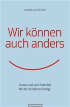 Gabriela Köster - Wir können auch anders