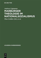 Andreas Lippmann, Gerhar Aumüller, Gerhard Aumüller, Jochen-Christoph Kaiser, Jochen-Christoph Kaiser u a, Theo Schiller... - Marburger Theologie im Nationalsozialismus
