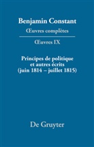 Benjamin Constant, Olivie Devaux, Olivier Devaux, Kloocke, Kloocke, Kurt Kloocke - Oeuvres complètes - Série OEuvres. IX: Principes de politique et autres écrits (juin 1814-juillet 1815). Liberté de la presse, Responsabilité des ministres, Mémoires de Juliette, Acte additionel etc., 2 Teile