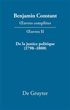 Benjamin Constant, Hofmann, Hofmann, Etienne Hofmann, Étienne Hofmann, Luci Omacini... - Oeuvres complètes - Série OEuvres. II: De la Justice politique (1798-1800), d'aprés l'«Enquiry Concerning Political Justice» de William Godwin, 2 Teile