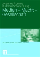Johanne Fromme, Johannes Fromme, Schäffer, Schäffer, Burkhard Schäffer - Medien - Macht - Gesellschaft