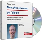 Roland Arndt - Menschen gewinnen per Telefon, 3 Audio-CDs, Audio-CD (Audio book)