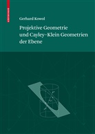Gerhard Kowol - Projektive Geometrie und Cayley-Klein Geometrien der Ebene