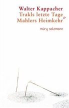 Walter Kappacher - Trakls letzte Tage & Mahlers Heimkehr. Mahlers Heimkehr