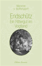Marianne von Wolffersdorff - Endschütz - Ein Rittergut im Vogtland
