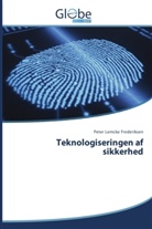 Peter Lemcke Frederiksen - Teknologiseringen af sikkerhed