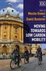 David Banister, Moshe Givoni, David Banister, Moshe Givoni - Moving Towards Low Carbon Mobility
