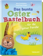 Tanja Engel, Tanja Engel-Kugler, Nin Schiefelbein, Nina Schiefelbein - Das bunte Oster-Bastelbuch ... für die ganze Familie