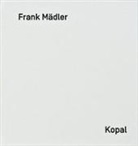 Insa Wilke, Frank Mädler, Rainer Iglar, Michael Mauracher - Frank Mädler. Kopal