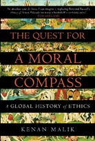 Kenan Malik, Kenan (Author) Malik, Malik Kenan - The Quest for a Moral Compass
