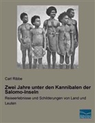 Carl Ribbe - Zwei Jahre unter den Kannibalen der Salomo-Inseln