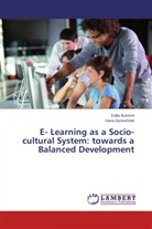 Edita Butrim, Edita Butrim¿, Edit Butrime, Edita Butrime, Vaiva Zuzevi i t, Vaiva Zuzevi¿i¿t¿... - E- Learning as a Socio-cultural System: towards a Balanced Development