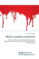 Juan Pablo Robledo - Matar a pobres corazones