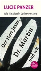 Lucie Panzer - Der Herr Jesus, Dr. Martin und ich