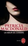 P Macdonald, Patricia MacDonald, Patricia J. MacDonald, Macdonald-p - La soeur de l'ombre