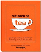 Louise Cheadle, Nick Kilby, teapigs - The Tea Book