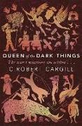 C Robert Cargill, C. Robert Cargill, Robert Cargill, Cargill C. Robert - Queen of the Dark Things
