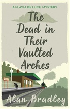 Alan Bradley - The Dead in Their Vaulted Arches