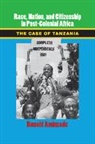 Ronald Aminzade, Ronald J. Aminzade - Race, Nation, and Citizenship in Postcolonial Africa