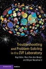 Marc van den Bergh, Kay Elder, Kay Van Den Bergh Elder, Elder Kay, Marc Van den Bergh, Bryan Woodward... - Troubleshooting and Problem-Solving in the Ivf Laboratory