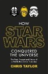 Chris Taylor, Taylor Chris - How Star Wars Conquered the Universe
