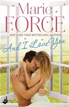 Marie Force, Marie (Author) Force, Force Marie - And I Love You: Green Mountain Book 4