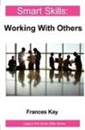 Frances Kay, Frances McKay - Smart Skills: Working With Others