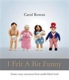 Carol Rowan - I Felt a Bit Funny
