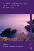 Christopher Jenks, Christopher J Jenks, Christopher J. Jenks, Christopher J. Seedhouse Jenks, Paul Seedhouse, C. Jenks... - International Perspectives on Elt Classroom Interaction