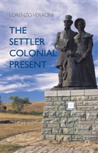 L Veracini, L. Veracini, Lorenzo Veracini - Settler Colonial Present