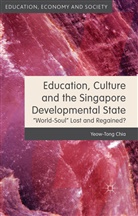 Y Chia, Y. Chia, Yeow-Tong Chia - Education, Culture and the Singapore Developmental State