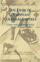 Miguel Bandeira Jeronimo, Miguel Costa Pinto Bandeira Jeronimo, Miguel Costa-Pinto Bandeira Jeronimo, Antonio Costa-Pinto, Miguel Bandeira Jeronimo, Migue Bandeira Jerónimo... - The Ends of European Colonial Empires