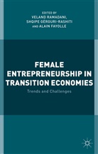 V. Ramadani, Veland Gerguri-Rashiti Ramadani, A Fayolle, A. Fayolle, Alain Fayolle, S. Gerguri-Rashiti... - Female Entrepreneurship in Transition Economies